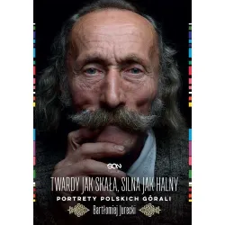 Twardy jak skała, silna jak halny. Portrety polskich górali