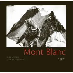 Mont Blanc 1971. In Memoriam Tadeusz Piotrowski