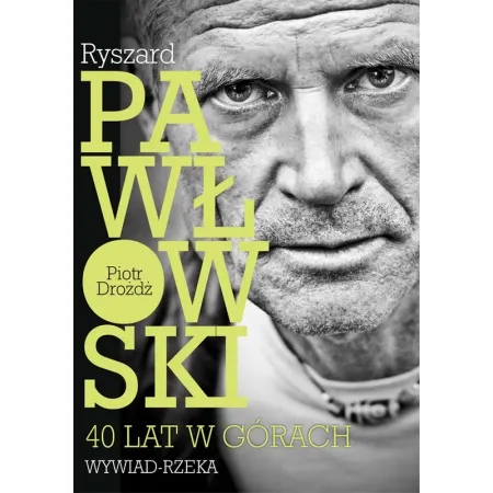 Ryszard Pawłowski: 40 lat w górach.