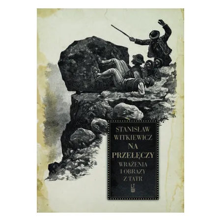 Na przełęczy. Wrażenia i obrazy z Tatr