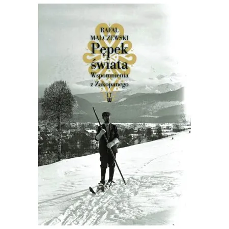 Pępek świata. Wspomnienia z Zakopanego