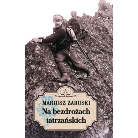 Na bezdrożach tatrzańskich. Wycieczki, wspomnienia i opisy